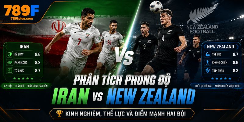 Phân tích phong độ Iran vs New Zealand