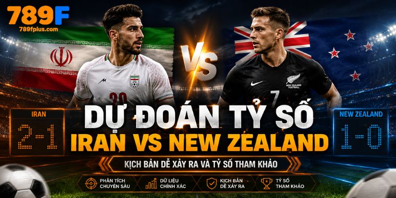 Dự đoán tỷ số Iran vs New Zealand