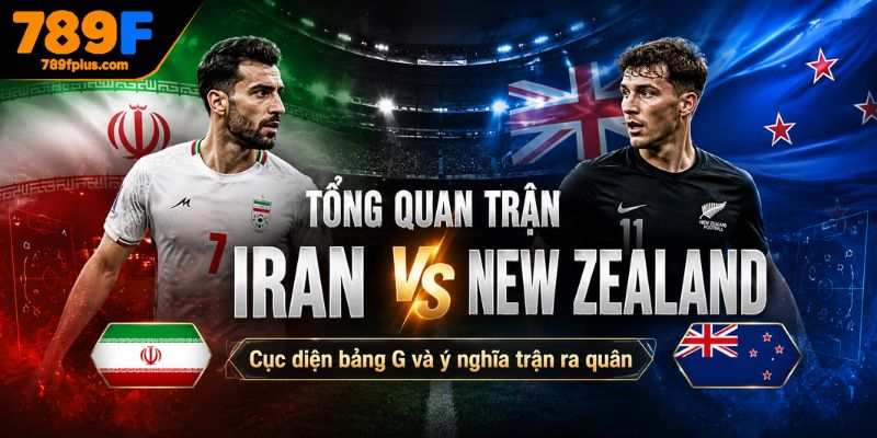 Tổng quan trận đấu Iran vs New Zealand
